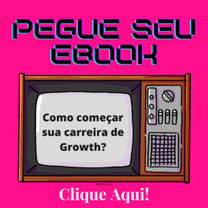 e-book-como-comecar-sua-carreira-em-growth