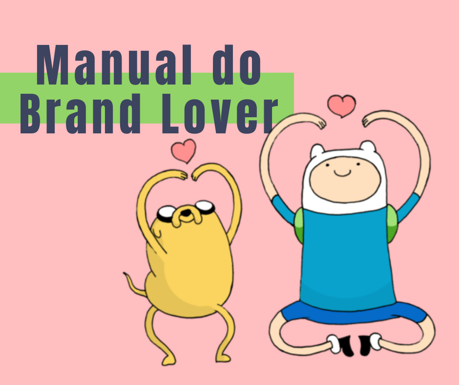 Brand Lovers: O guia definitivo para começar sua legião de fãs