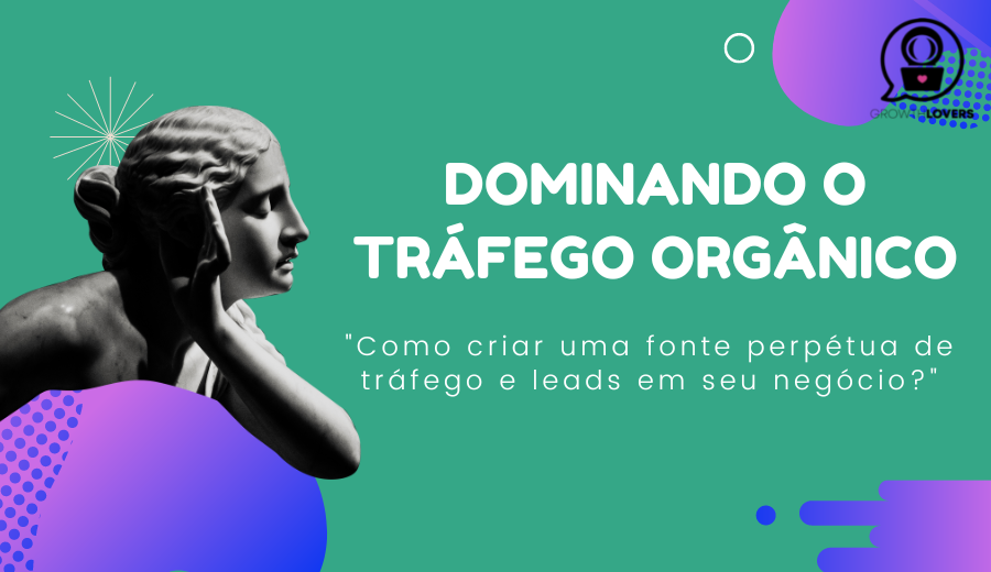 O que é tráfego orgânico e como utilizar em uma empresa