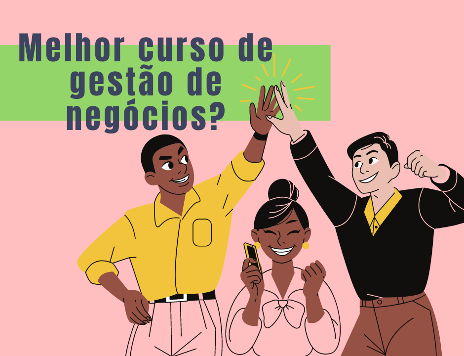 Curso de Gestão de Negócios: Como aprender a estruturar um negócio do zero