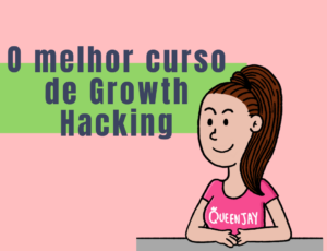 O melhor curso de Growth Hacking