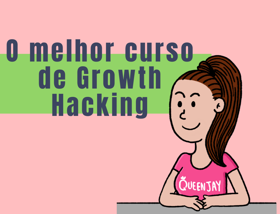 Curso de Growth Hacking completo: Como organizar o setor de marketing em 2 semanas