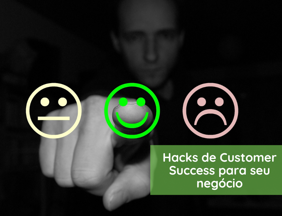 Hackeando o Customer Success: Como começar a praticar o sucesso do cliente?