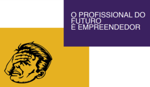 Profissional do futuro é empreendedor
