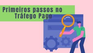 começando no tráfego pago e anúncios pagos