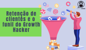 retenção de clientes e o funil de growth