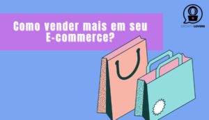 9 dicas para vender mais no e-commerce