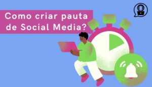 como criar pauta de redes sociais, como criar pauta de social media